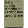 Festschrift zu Otto Hirschfelds sechzigsten Geburtstage by Hirschfeld Otto