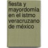Fiesta y Mayordomía en el Istmo Veracruzano de México