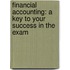 Financial Accounting: A Key to Your Success in the Exam