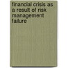 Financial Crisis as a Result of Risk Management Failure door Stepan Minarik