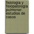 Fisiologia Y Fisiopatologia Pulmonar: Estudios De Casos