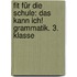 Fit für die Schule: Das kann ich! Grammatik. 3. Klasse