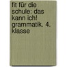 Fit für die Schule: Das kann ich! Grammatik. 4. Klasse by Andrea Essers