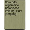 Flora Oder Allgemeine Botanische Zeitung, Xxxv Jahrgang door Regensburg Bayerische Botanische Gesellschaft