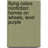 Flying Colors Nonfiction: Homes on Wheels, Level Purple by Heather Hammonds
