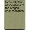 Forested Plant Associations of the Oregon East Cascades door Michael Simpson