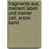 Fragmente aus meinem Leben und meiner Zeit, Erster Band door Ferdinand Johannes Wit Von Dörring