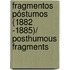 Fragmentos póstumos (1882 -1885)/ Posthumous Fragments