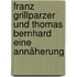 Franz Grillparzer und Thomas Bernhard  eine Annäherung