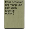Franz Schreker: Der Mann Und Sein Werk (German Edition) by Julius 1883 Kapp