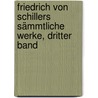 Friedrich von Schillers Sämmtliche Werke, dritter Band door Friedrich Schiller