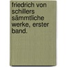 Friedrich von Schillers sämmtliche Werke, Erster Band. by Friedrich Schiller
