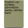 Friedrich von Schillers sämmtliche Werke, Zehnter Band by Friedrich Schiller