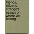 Friends, Citizens, Strangers: Essays on Where We Belong