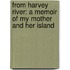 From Harvey River: A Memoir Of My Mother And Her Island