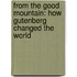 From the Good Mountain: How Gutenberg Changed the World