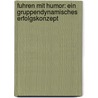 Fuhren Mit Humor: Ein Gruppendynamisches Erfolgskonzept door Gerhard Schwarz