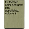 Für Töchter Edler Herkunft: Eine Geschichte, Volume 2 by Johann Timotheus Hermes