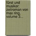 Fürst Und Musiker: Zeitroman Von Max Ring, Volume 3...