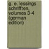 G. E. Lessings Schrifften, Volumes 3-4 (German Edition)