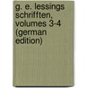 G. E. Lessings Schrifften, Volumes 3-4 (German Edition) door Ephraim Lessing Gotthold