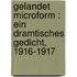 Gelandet microform : ein dramtisches Gedicht, 1916-1917