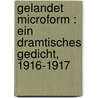 Gelandet microform : ein dramtisches Gedicht, 1916-1917 door Zech