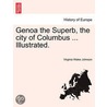 Genoa the Superb, the city of Columbus ... Illustrated. door Virginia Wales Johnson