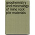 Geochemistry and Mineralogy of Mine Rock Pile Materials