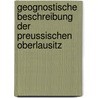 Geognostische Beschreibung der Preussischen Oberlausitz door Ernst Friedrich Glocker