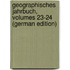 Geographisches Jahrbuch, Volumes 23-24 (German Edition)