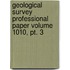 Geological Survey Professional Paper Volume 1010, Pt. 3