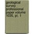 Geological Survey Professional Paper Volume 1035, Pt. 1