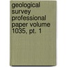 Geological Survey Professional Paper Volume 1035, Pt. 1 by Geological Survey