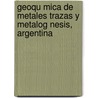 Geoqu Mica de Metales Trazas y Metalog Nesis, Argentina by Adolfo Antonio Guti Rrez