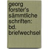 Georg Forster's Sämmtliche Schriften: Bd. Briefwechsel door George Forster