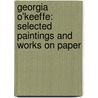 Georgia O'Keeffe: Selected Paintings and Works on Paper door Margaret Morris