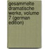 Gesammelte Dramatische Werke, Volume 7 (German Edition)