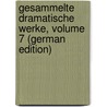Gesammelte Dramatische Werke, Volume 7 (German Edition) door Ludwig Deinhardstein Johann
