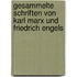 Gesammelte Schriften von Karl Marx und Friedrich Engels