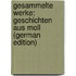 Gesammelte Werke: Geschichten Aus Moll (German Edition)