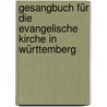 Gesangbuch Für Die Evangelische Kirche in Württemberg by Evangelische Landeskirche Wrttemberg