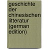 Geschichte Der Chinesischen Litteratur (German Edition) door Grube Wilhelm