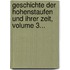 Geschichte Der Hohenstaufen Und Ihrer Zeit, Volume 3...