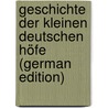 Geschichte Der Kleinen Deutschen Höfe (German Edition) by Eduard Vehse Carl