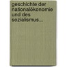 Geschichte Der Nationalökonomie Und Des Sozialismus... by Karl Walcker