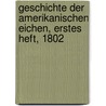 Geschichte der Amerikanischen Eichen, Erstes Heft, 1802 by Andre Michaux