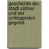 Geschichte der Stadt Colmar und der umliegenden Gegend.