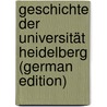 Geschichte der Universität Heidelberg (German Edition) by Alexander Reichlin-Meldegg Karl