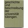 Geschichte und Beschreibung der Universität Tübingen. by Karl Klüpfel